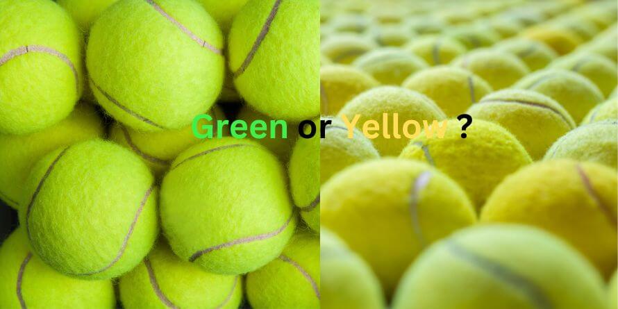 Tennis ball Green or Yellow ?